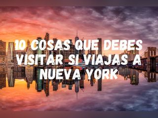 Qué ver en Nueva York. Todo lo que necesitas saber