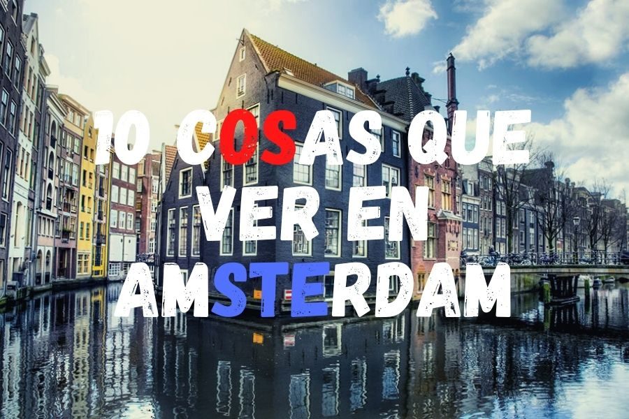 10 Cosas que ver en Amsterdam