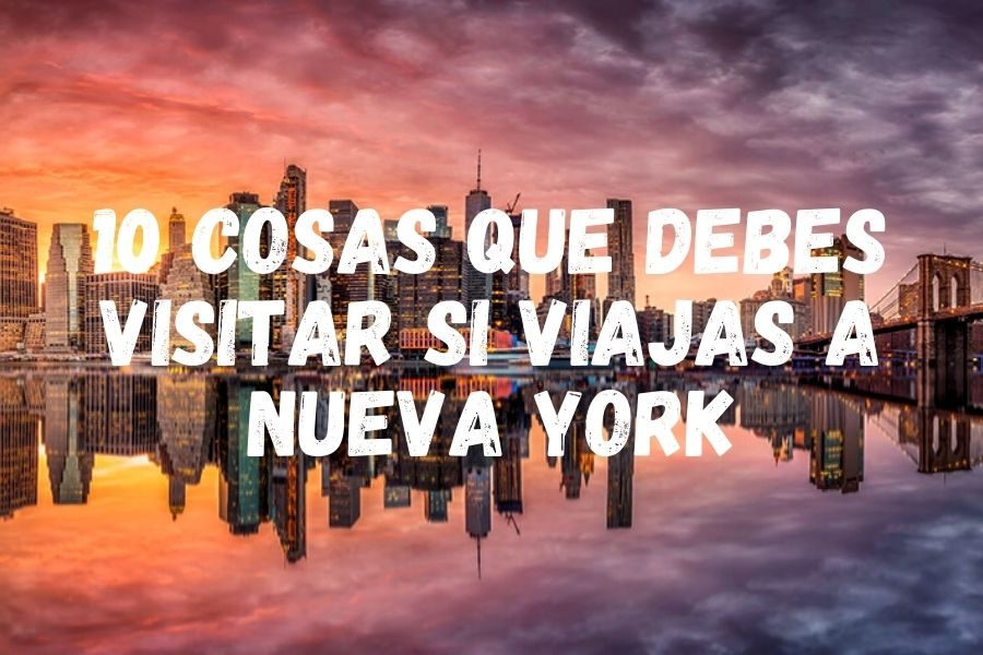 Qué ver en Nueva York. Todo lo que necesitas saber